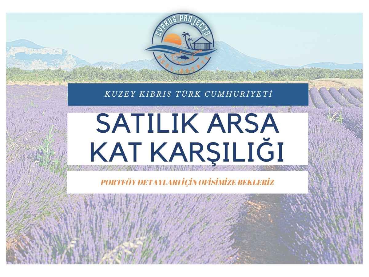 GİRNE-LEFKOŞA-MAĞUSA SATILIK ARSA KAT KARŞILIĞI